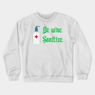 Be Wise Sanitize Crewneck Sweatshirt